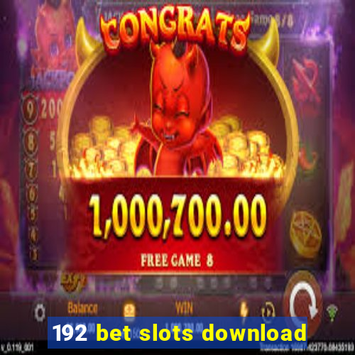 192 bet slots download